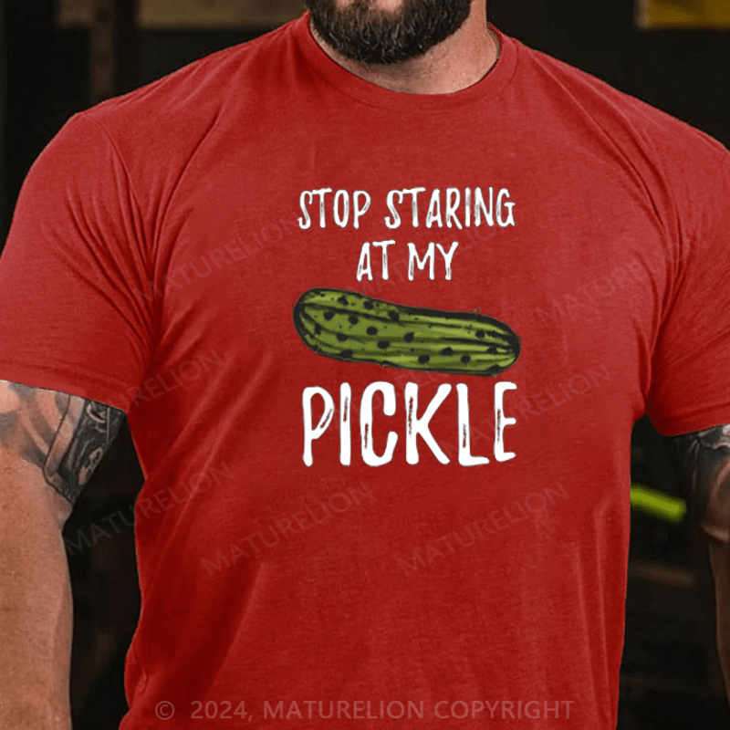 Maturelion Food Stop Staring At My Pickle Funny Pickles T-Shirt