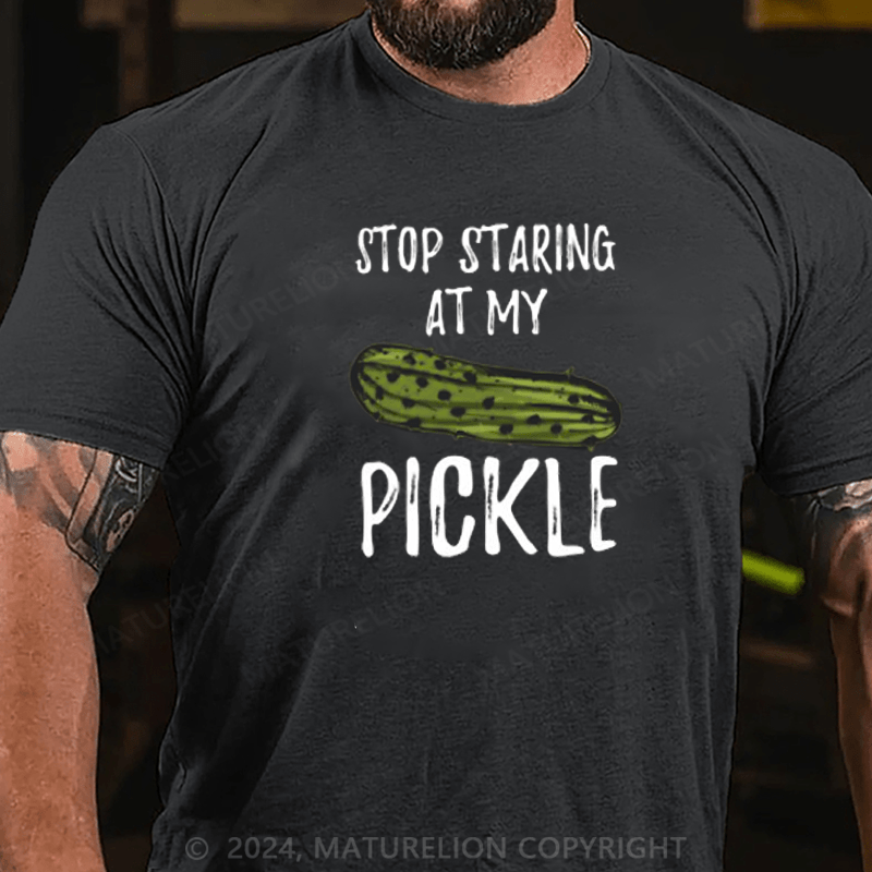 Maturelion Food Stop Staring At My Pickle Funny Pickles T-Shirt