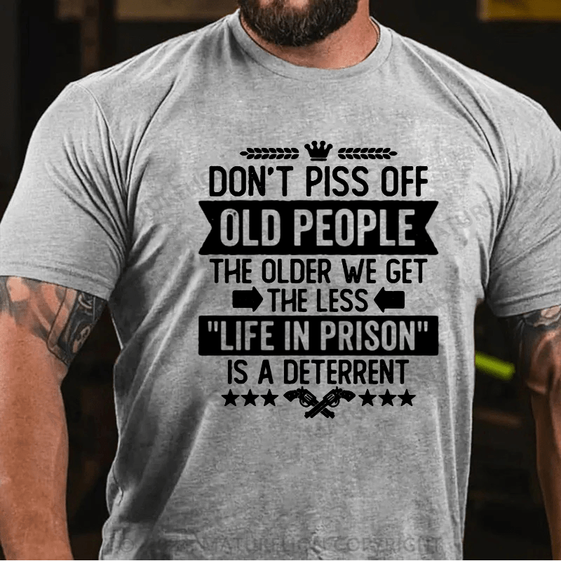 Maturelion Don't Piss Off Old People Less Life In Prison Funny Novelty T-Shirt