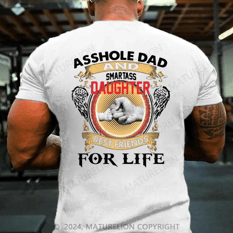 Maturelion Smartass Dad And Stubborn Daughter Best Friends For Life T-Shirt