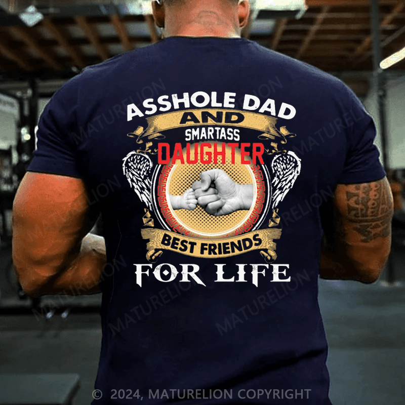 Maturelion Smartass Dad And Stubborn Daughter Best Friends For Life T-Shirt