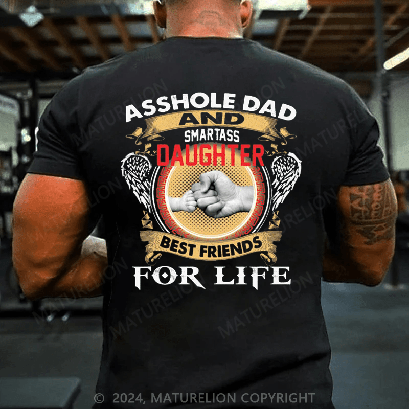 Maturelion Smartass Dad And Stubborn Daughter Best Friends For Life T-Shirt