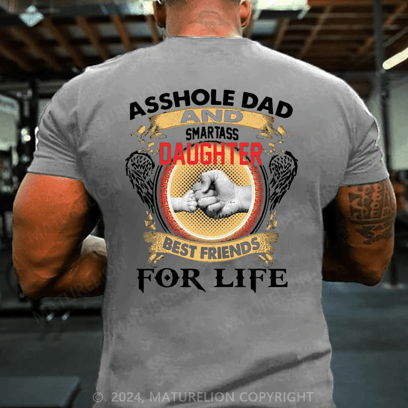 Maturelion Smartass Dad And Stubborn Daughter Best Friends For Life T-Shirt