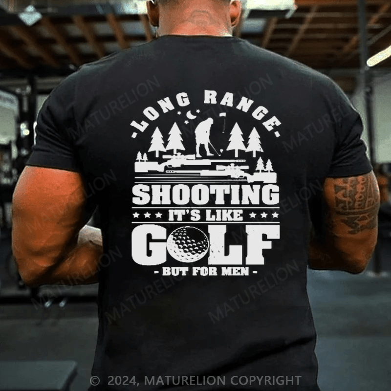 Maturelion Long Range Shooting It's Like Golf But For Men T-Shirt