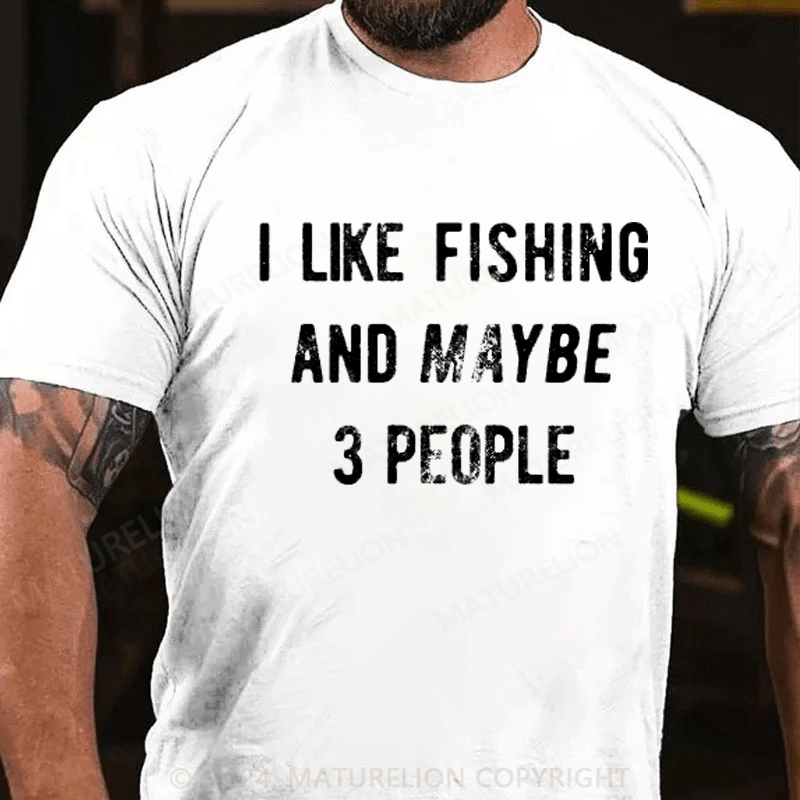 Maturelion Men's T-Shirt I Like Fishing And Maybe 3 People Men's T-Shirt