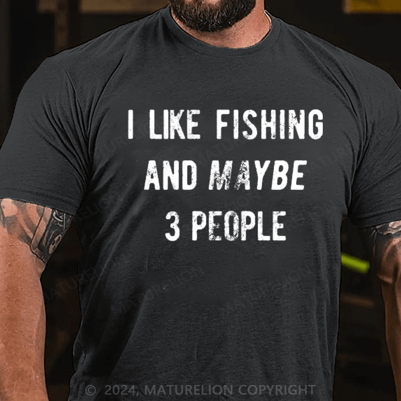 Maturelion Men's T-Shirt I Like Fishing And Maybe 3 People Men's T-Shirt