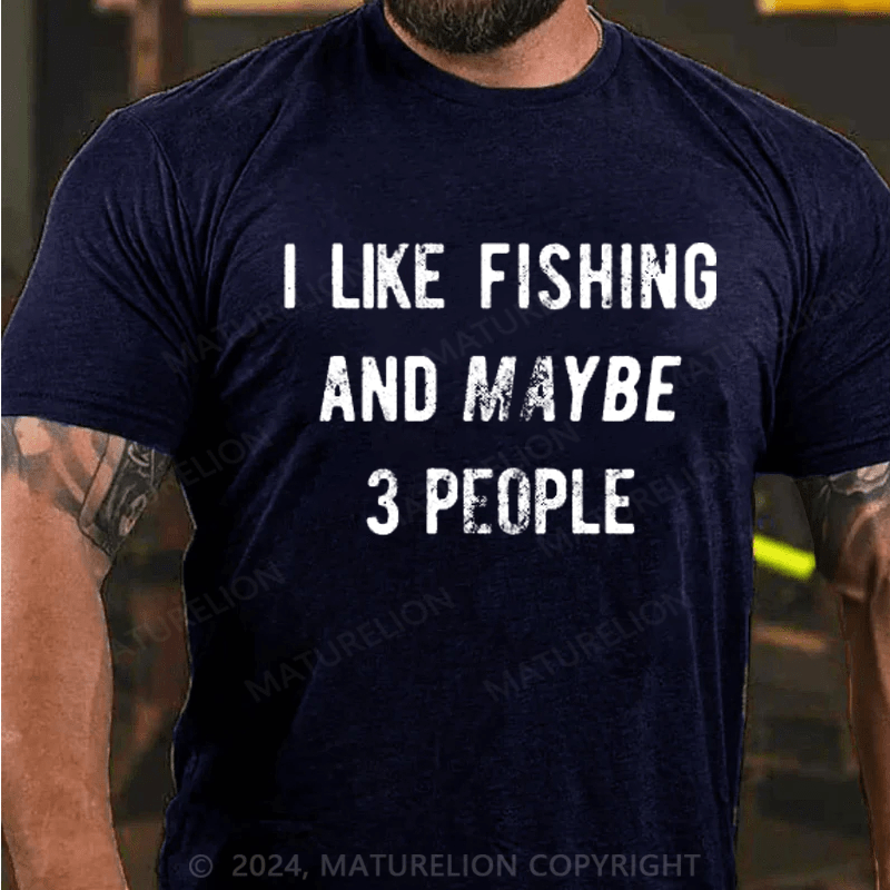 Maturelion Men's T-Shirt I Like Fishing And Maybe 3 People Men's T-Shirt