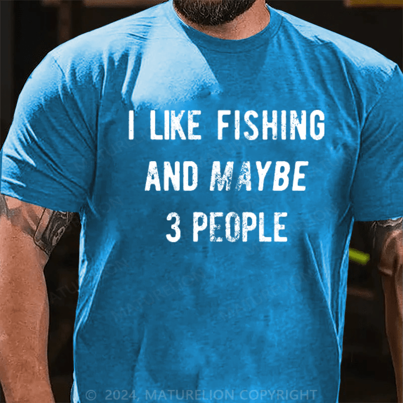 Maturelion Men's T-Shirt I Like Fishing And Maybe 3 People Men's T-Shirt