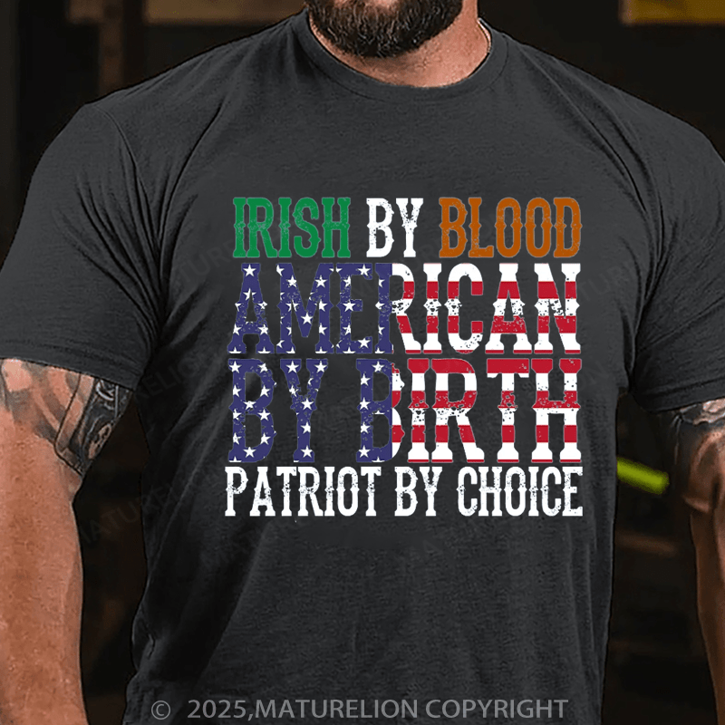 Maturelion St Patrick's T-shirt Irish By Blood American T-Shirt