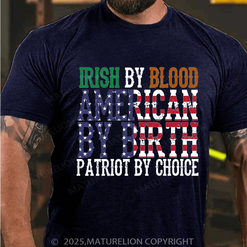 Maturelion St Patrick's T-shirt Irish By Blood American T-Shirt