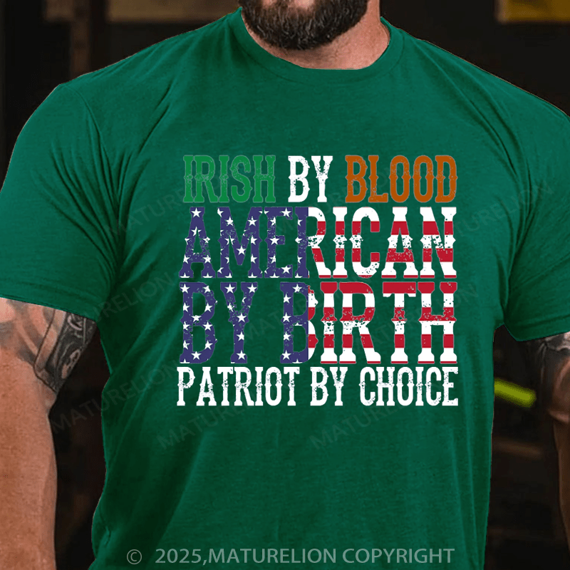 Maturelion St Patrick's T-shirt Irish By Blood American T-Shirt