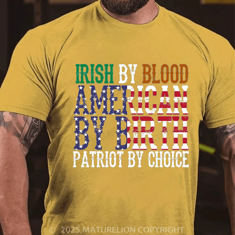 Maturelion St Patrick's T-shirt Irish By Blood American T-Shirt