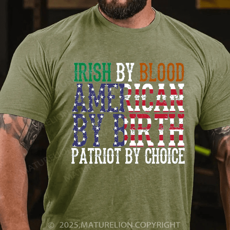 Maturelion St Patrick's T-shirt Irish By Blood American T-Shirt