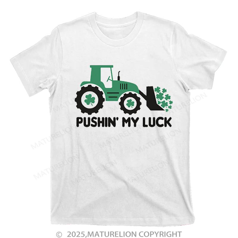 Maturelion St Patrick's T-shirt Pushin' My Luck