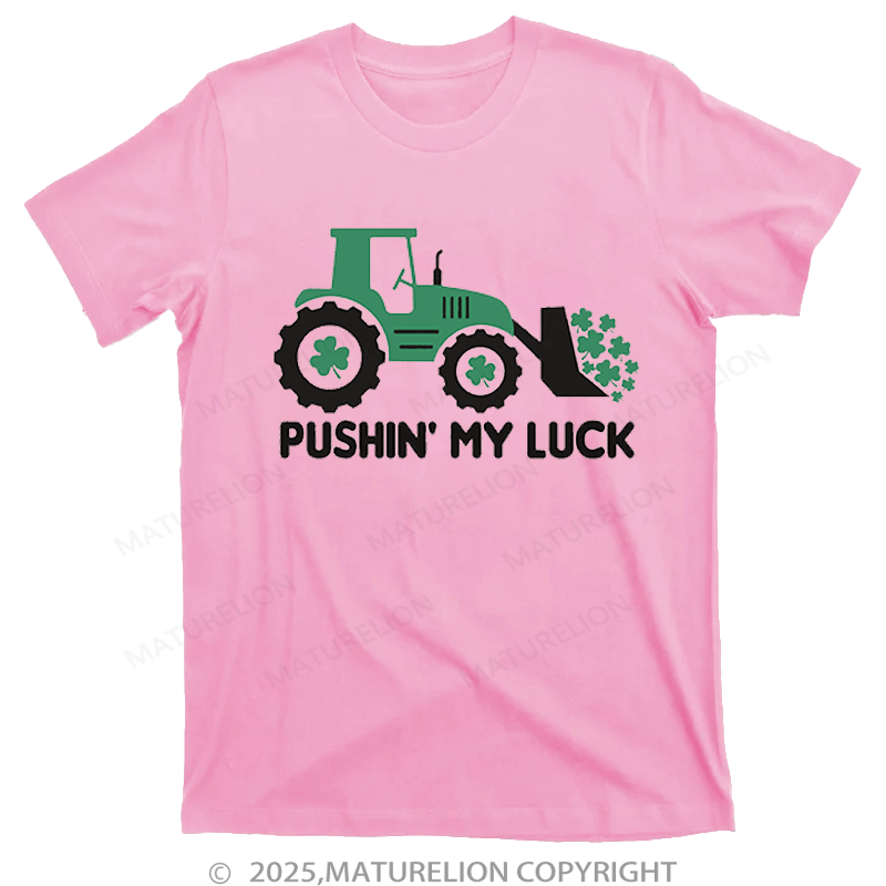 Maturelion St Patrick's T-shirt Pushin' My Luck