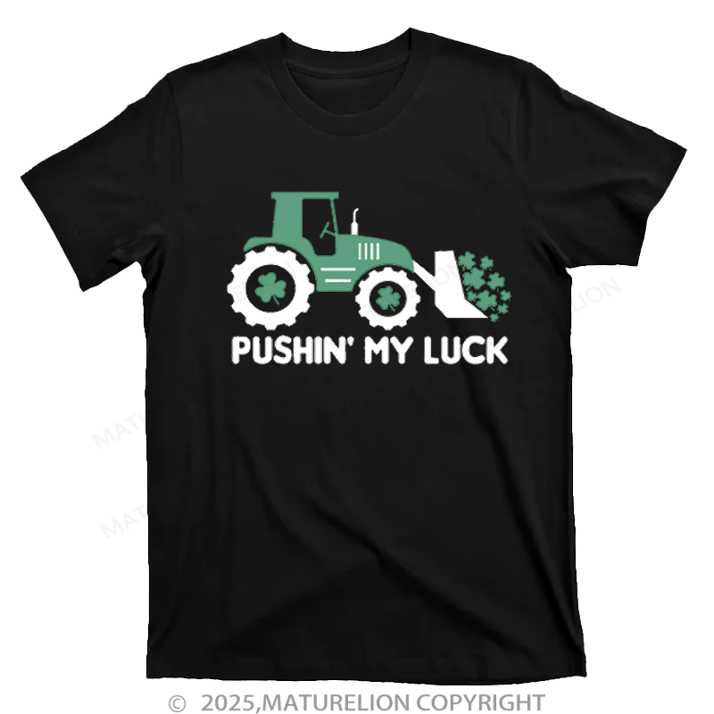 Maturelion St Patrick's T-shirt Pushin' My Luck