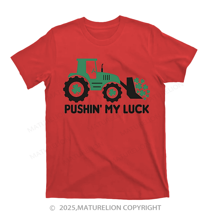 Maturelion St Patrick's T-shirt Pushin' My Luck