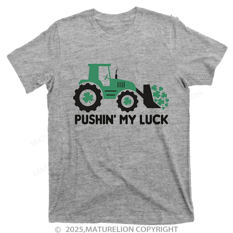 Maturelion St Patrick's T-shirt Pushin' My Luck