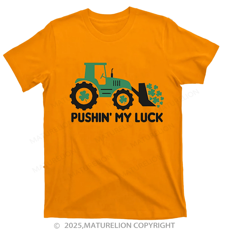 Maturelion St Patrick's T-shirt Pushin' My Luck