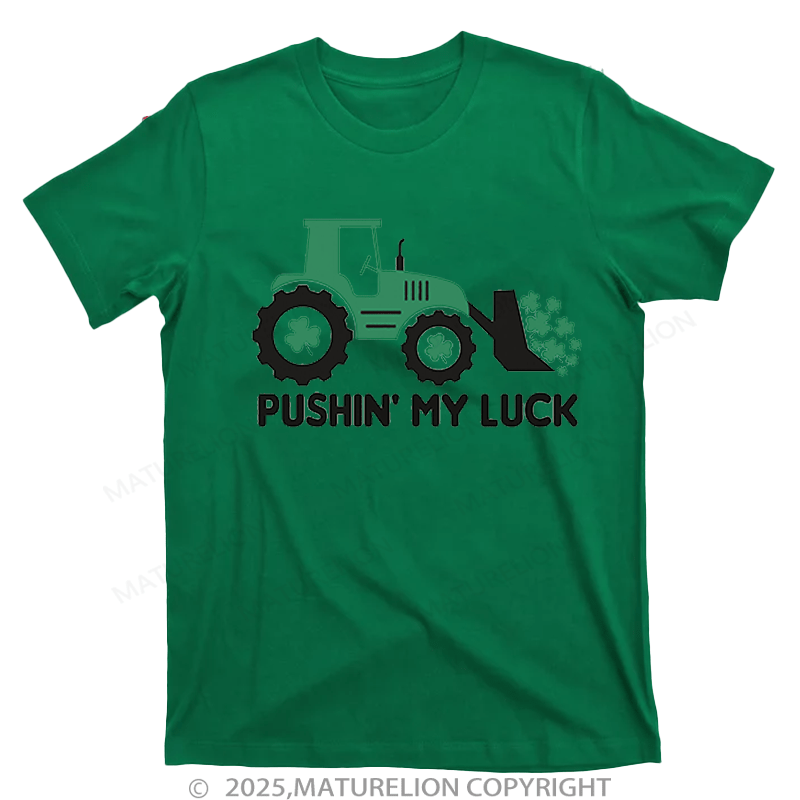 Maturelion St Patrick's T-shirt Pushin' My Luck