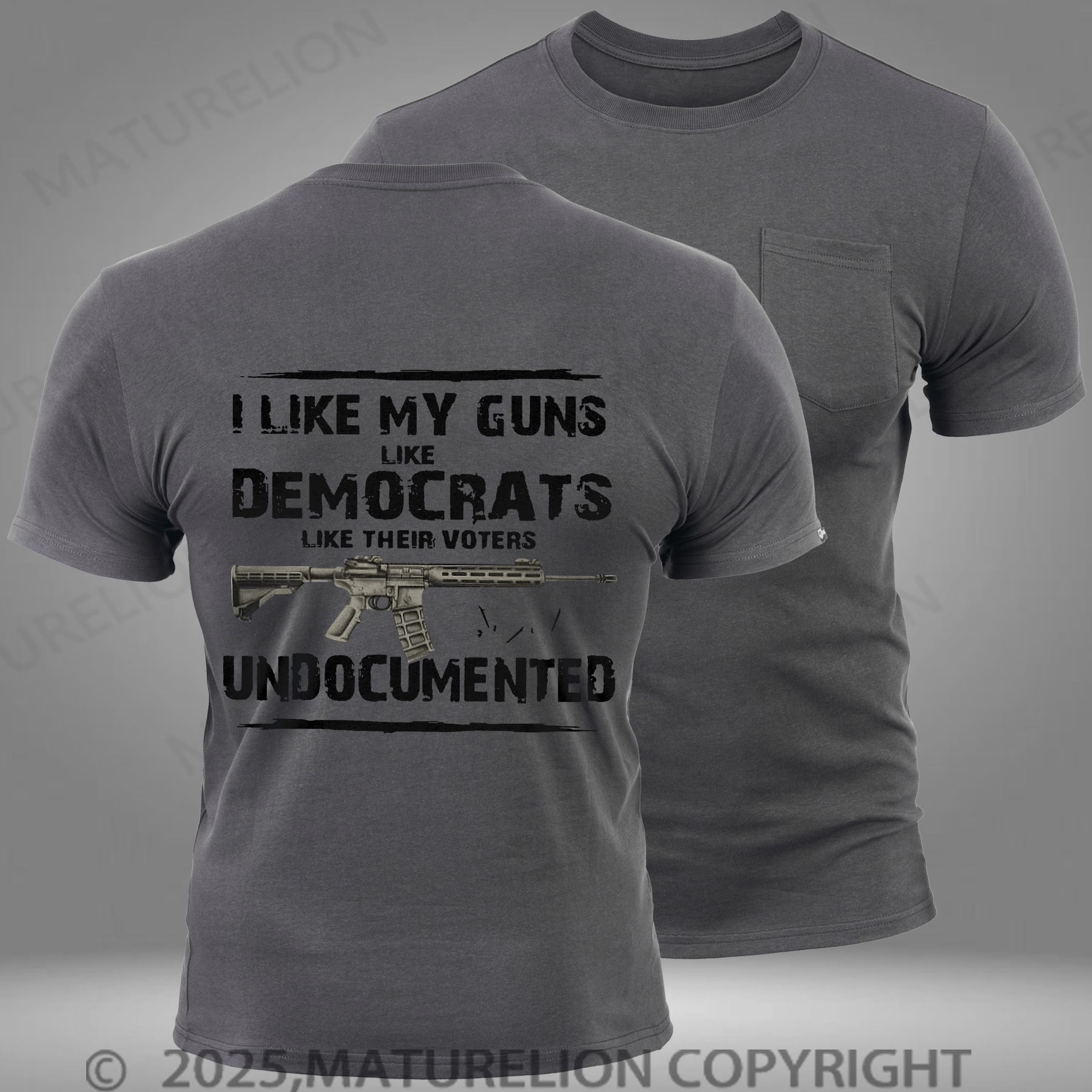 Maturelion Men's T-shirt I Like My Guns Like Democrats Like Their Voters Undocumentedon Pocket T-Shirt