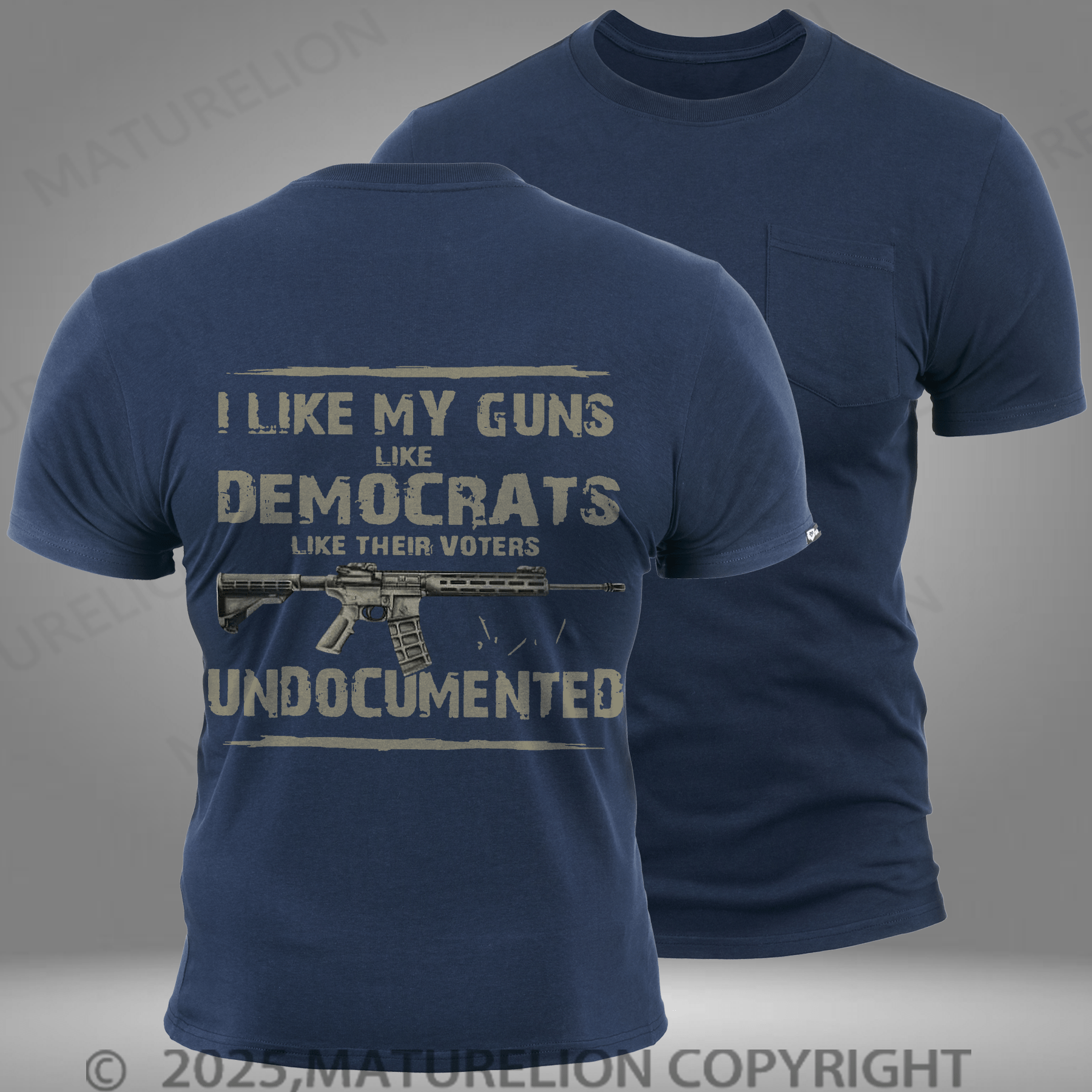 Maturelion Men's T-shirt I Like My Guns Like Democrats Like Their Voters Undocumentedon Pocket T-Shirt