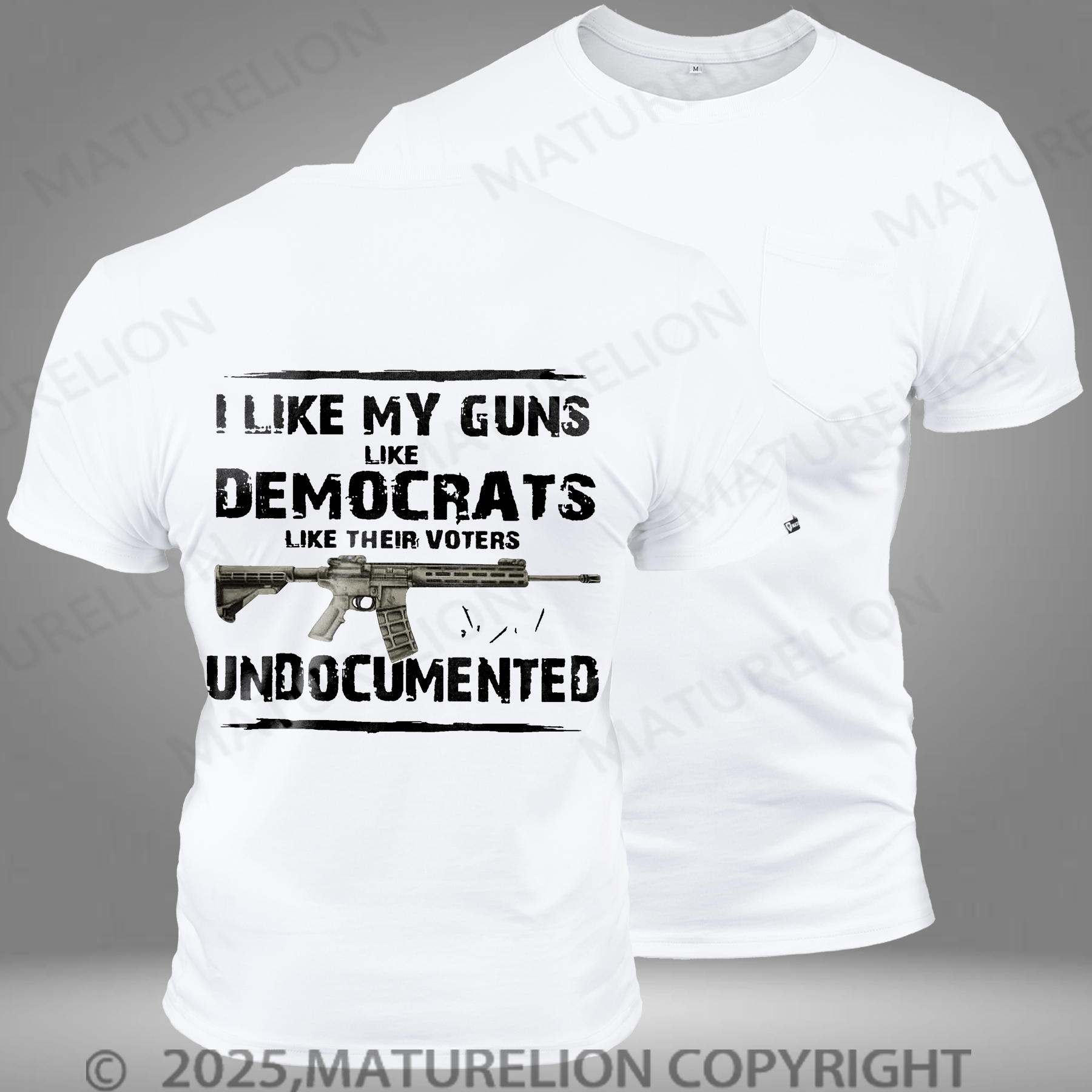 Maturelion Men's T-shirt I Like My Guns Like Democrats Like Their Voters Undocumentedon Pocket T-Shirt