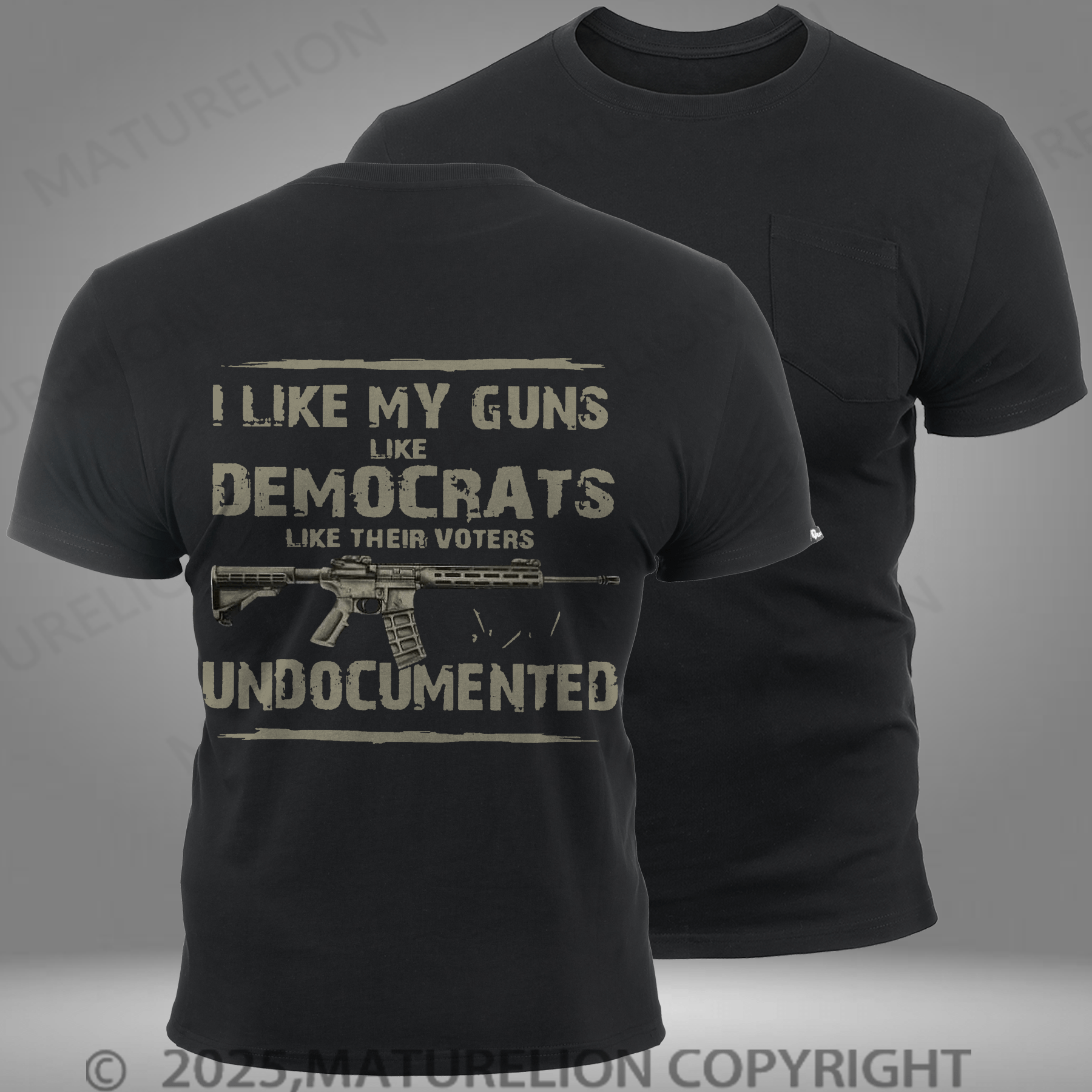 Maturelion Men's T-shirt I Like My Guns Like Democrats Like Their Voters Undocumentedon Pocket T-Shirt