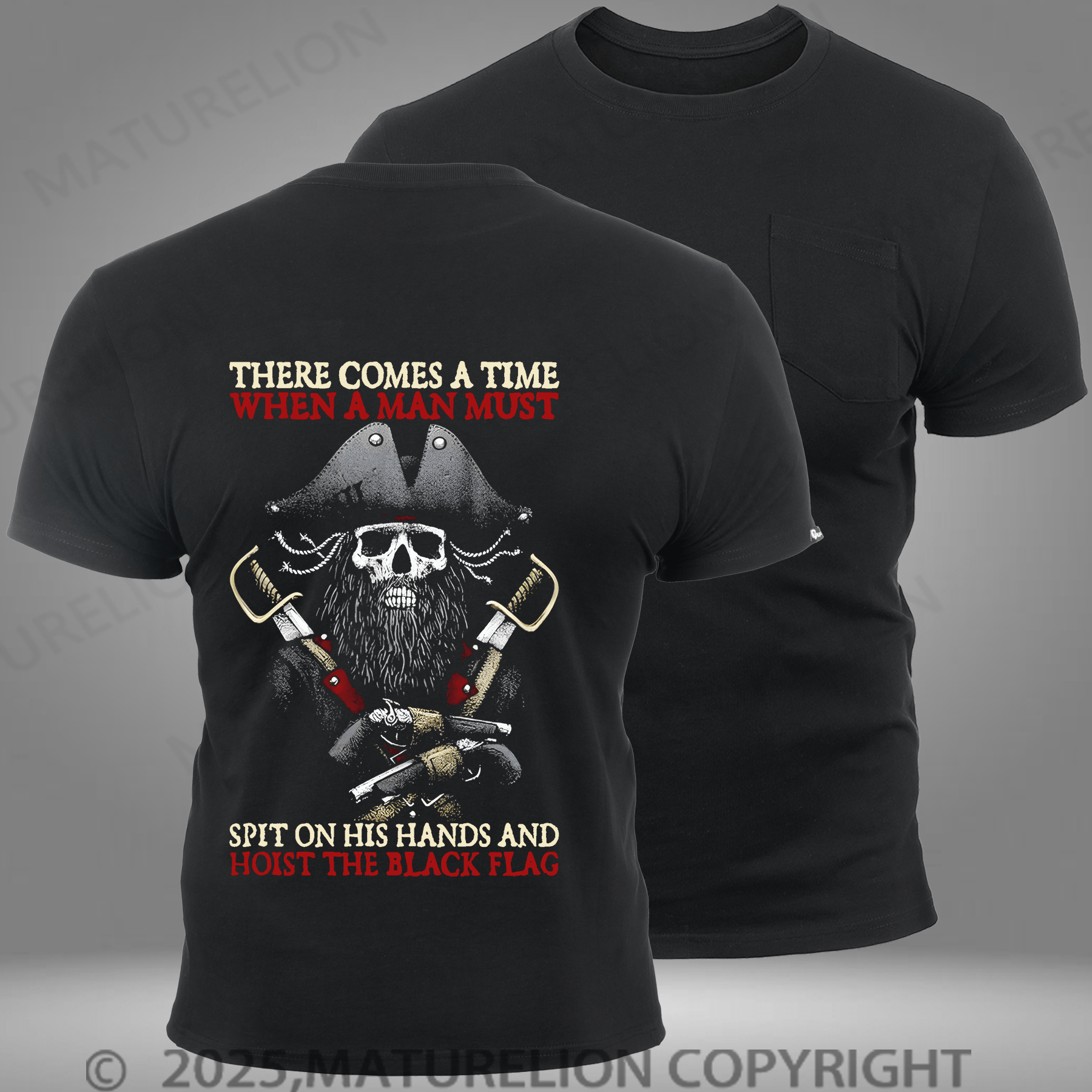 Maturelion Men's T-shirt There Comes A Time When A Man Must Spit On His Hand And Hoist The Black Flag Pocket T-Shirt