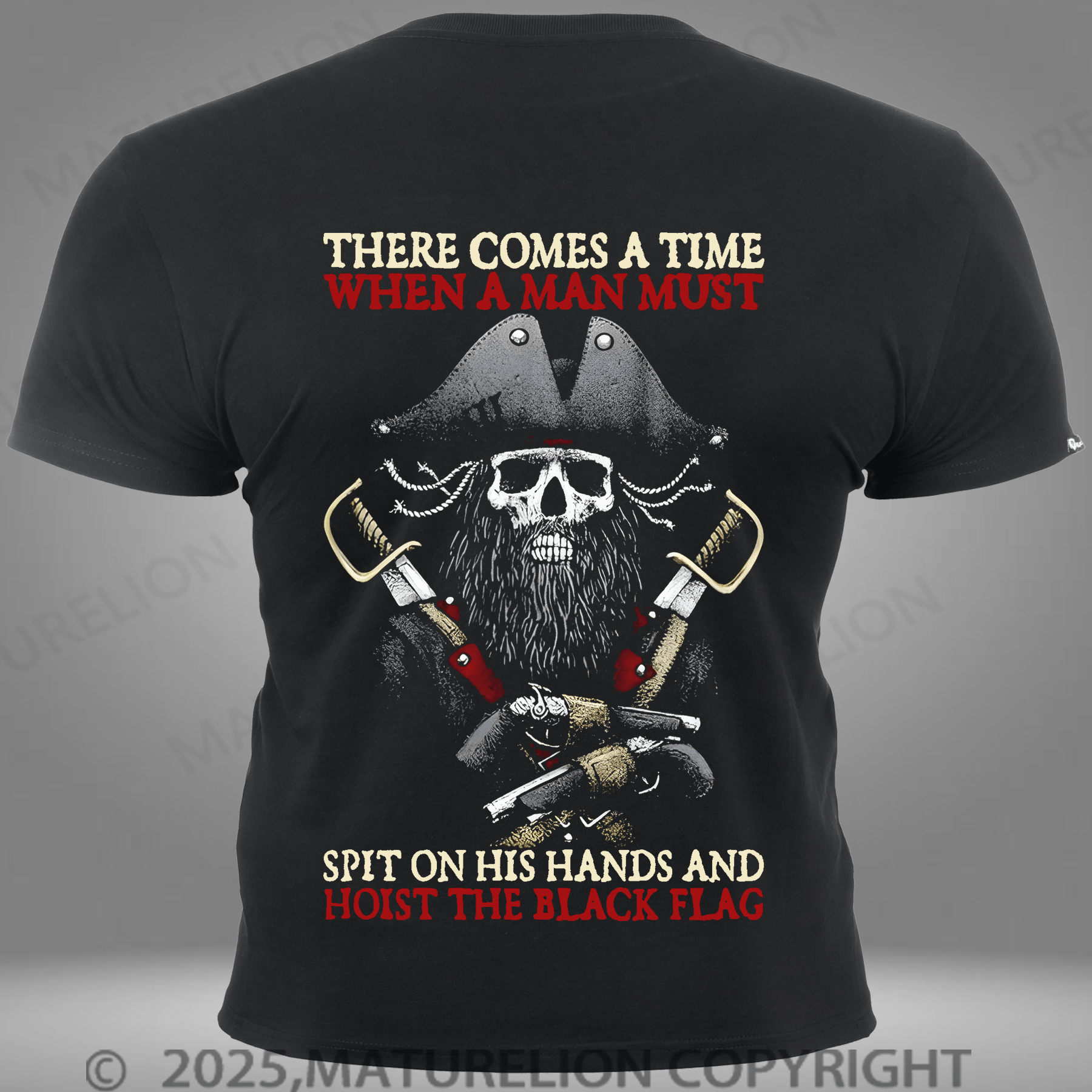 Maturelion Men's T-shirt There Comes A Time When A Man Must Spit On His Hand And Hoist The Black Flag Pocket T-Shirt