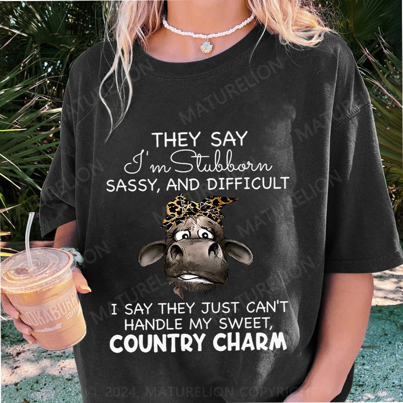 Maturelion they say i'm stubborn sassy and difficult i say they just DTG Printing Washed Cotton T-Shirt