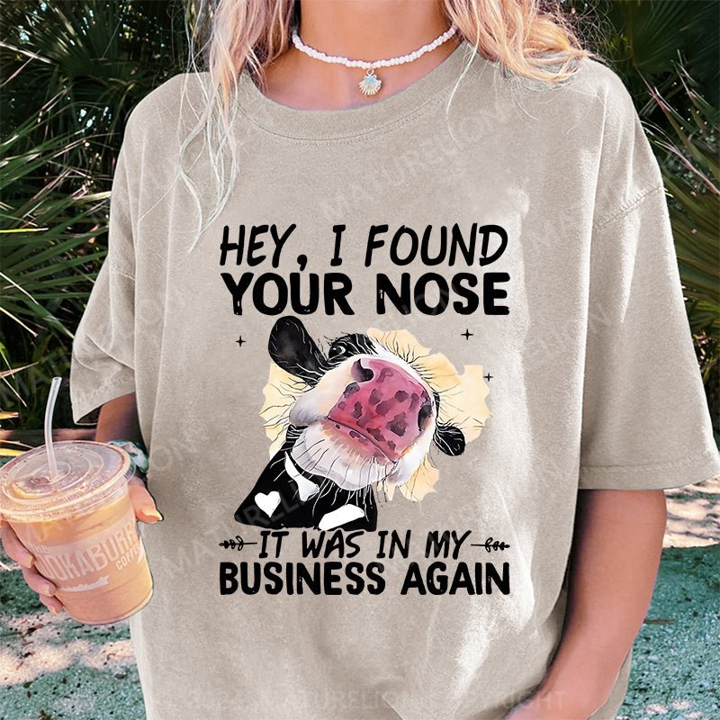 Maturelion Hey I found your nose It was in my business again DTG Printing Washed Cotton T-Shirt