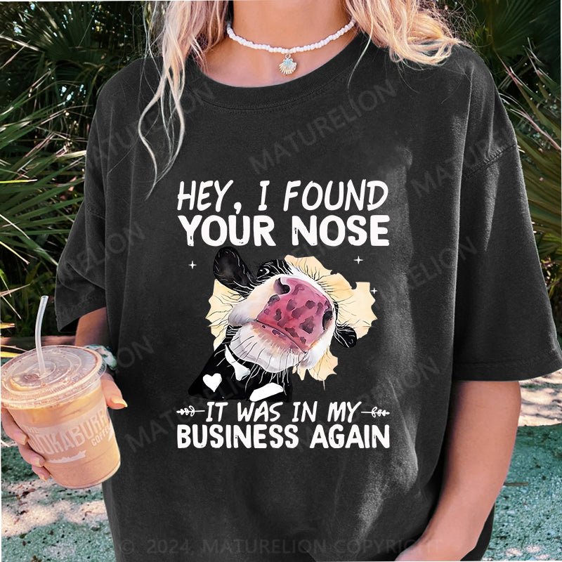 Maturelion Hey I found your nose It was in my business again DTG Printing Washed Cotton T-Shirt