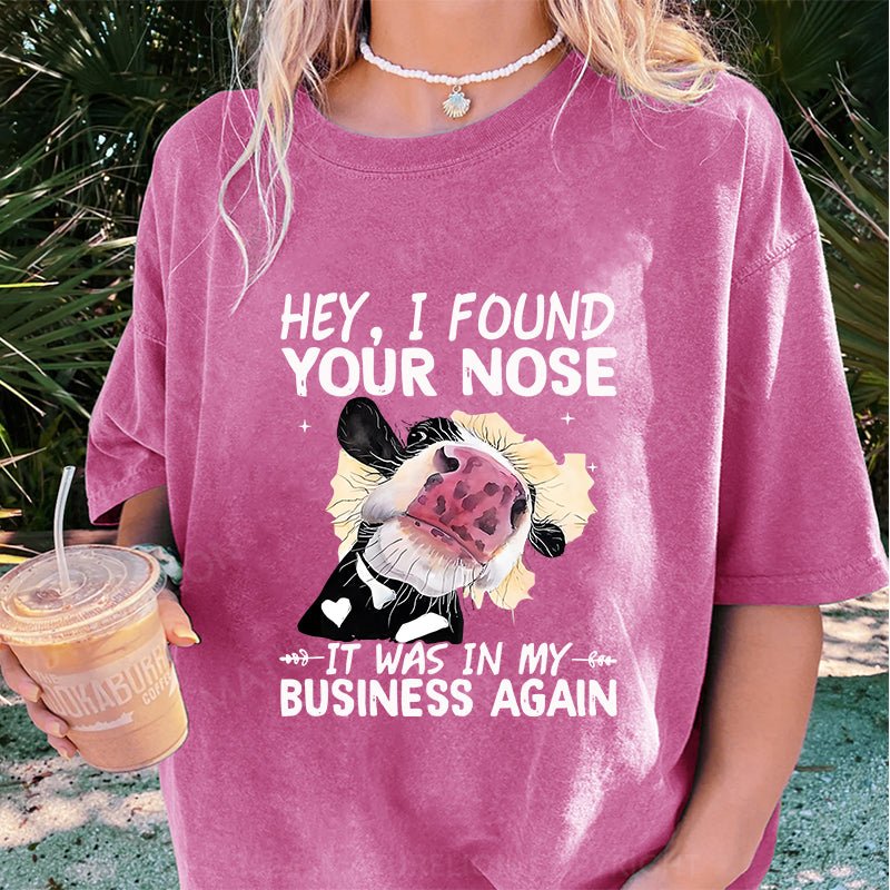 Maturelion Hey I found your nose It was in my business again DTG Printing Washed Cotton T-Shirt