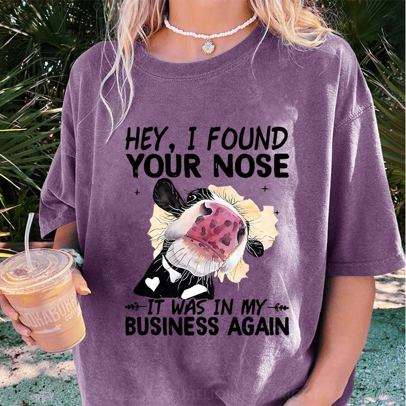 Maturelion Hey I found your nose It was in my business again DTG Printing Washed Cotton T-Shirt