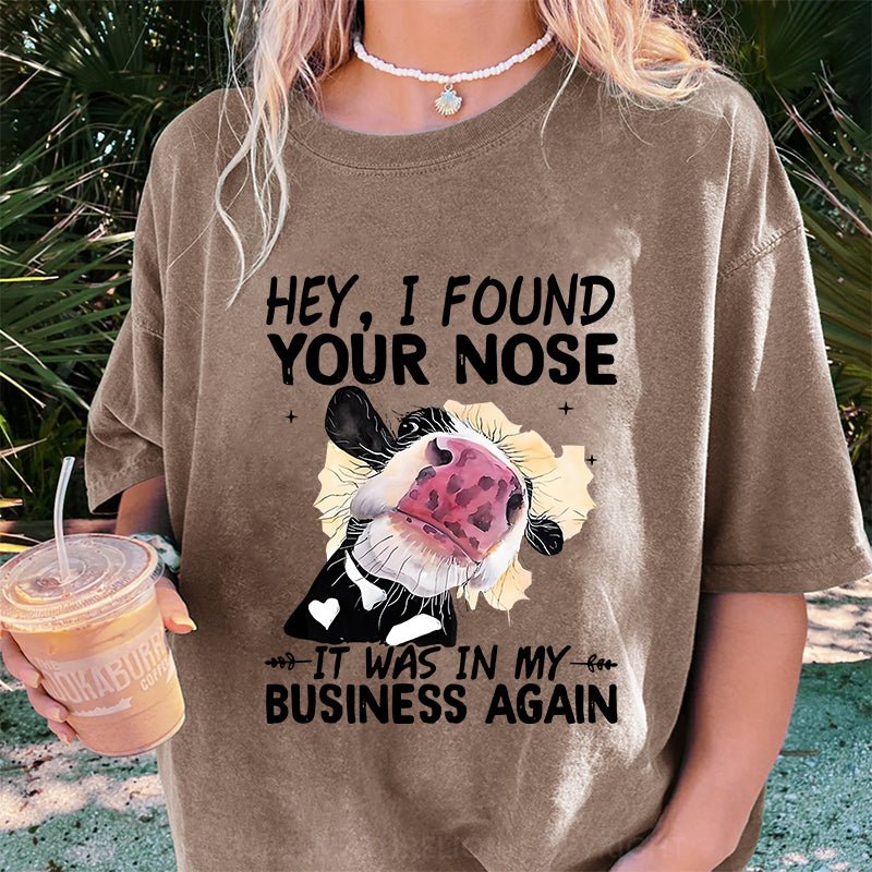 Maturelion Hey I found your nose It was in my business again DTG Printing Washed Cotton T-Shirt