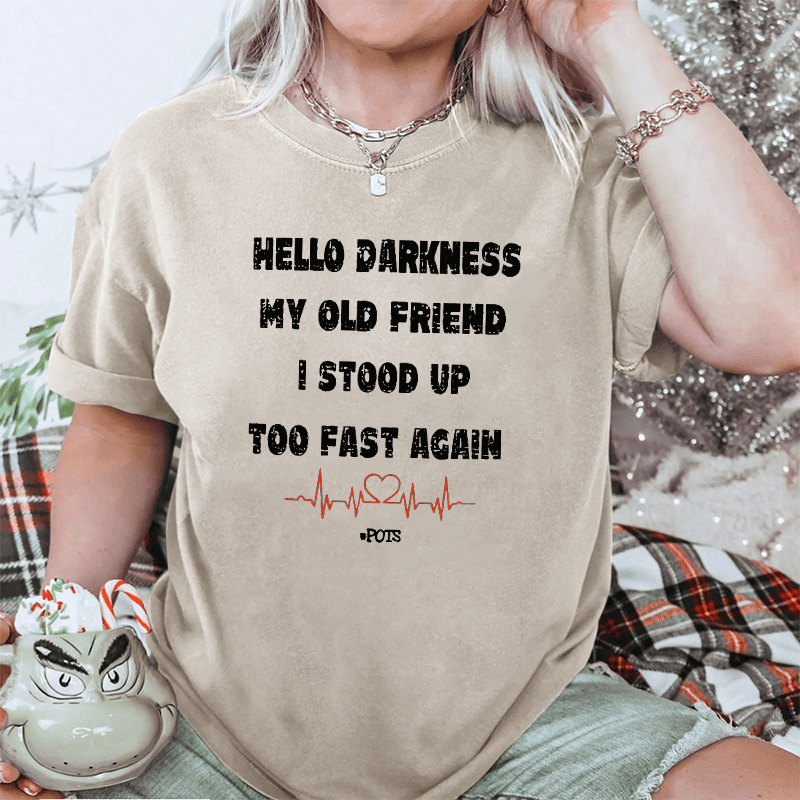 Maturelion Hello Darkness My Old Friend I Stood Up Too Fast Again DTG Printing Washed Cotton T-Shirt