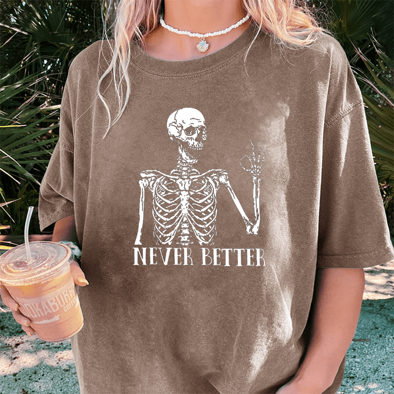 Maturelion  Never Better DTG Printing Washed Cotton T-Shirt