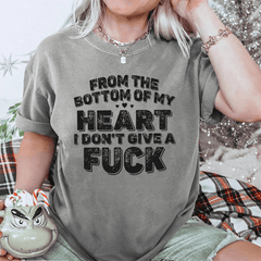 Maturelion From The Bottom Of My Heart I Don’T Give A Fuck DTG Printing Washed Cotton T-Shirt
