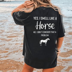 Maturelion Yes,I Smell Like A Horse No,I’dont Consider That A Problem  DTG Printing Washed Cotton T-Shirt