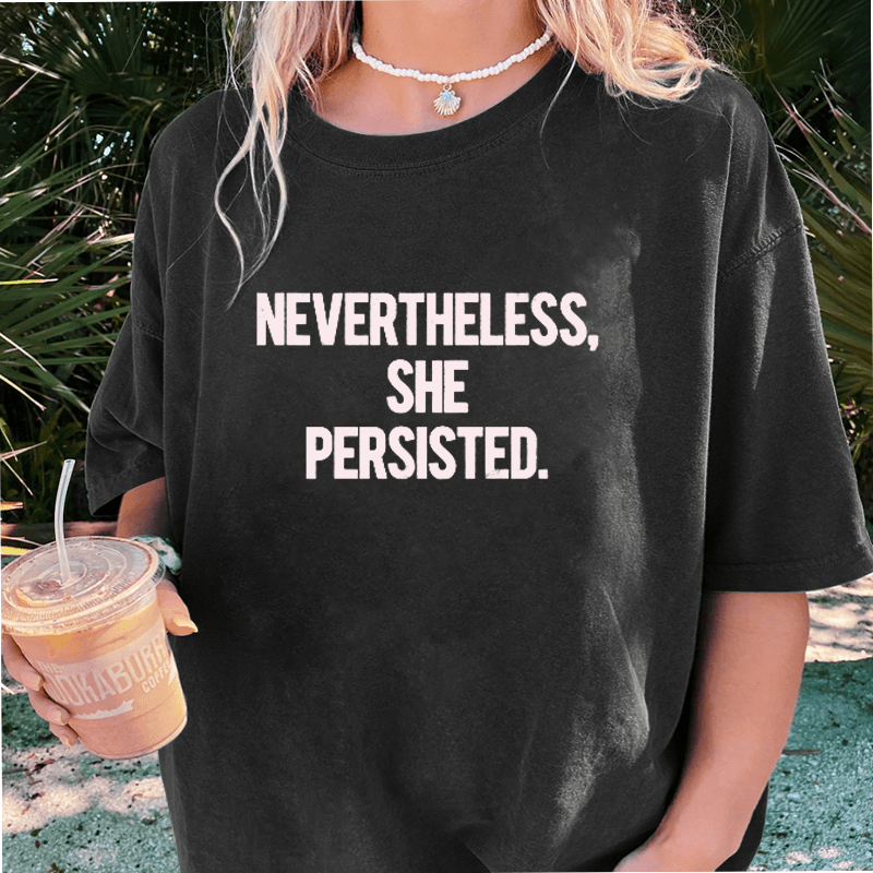 Maturelion Nevertheless She Persisted DTG Printing Washed Cotton T-Shirt