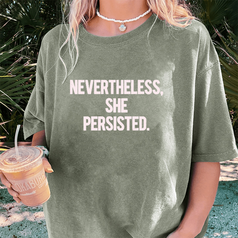 Maturelion Nevertheless She Persisted DTG Printing Washed Cotton T-Shirt