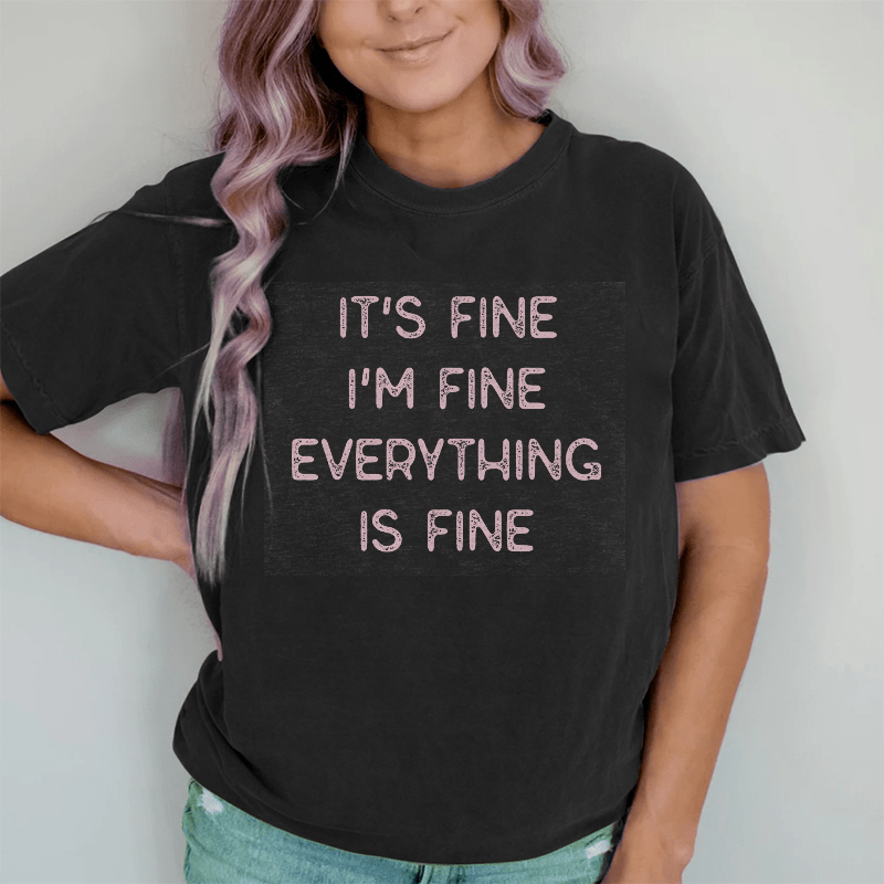 Maturelion Everything Is Fine DTG Printing Washed Cotton T-Shirt