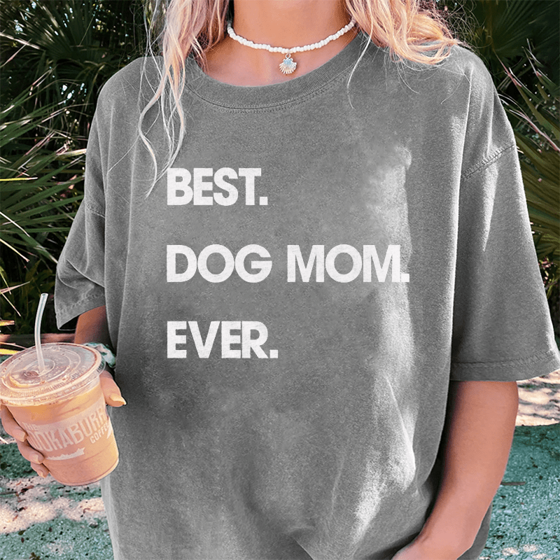 Maturelion Best Dog Mom Ever DTG Printing Washed Cotton T-Shirt