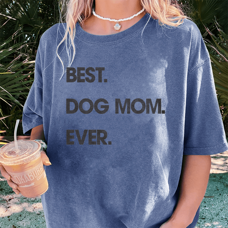 Maturelion Best Dog Mom Ever DTG Printing Washed Cotton T-Shirt