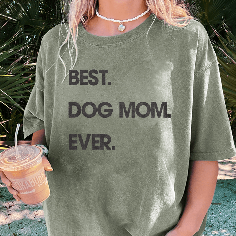 Maturelion Best Dog Mom Ever DTG Printing Washed Cotton T-Shirt