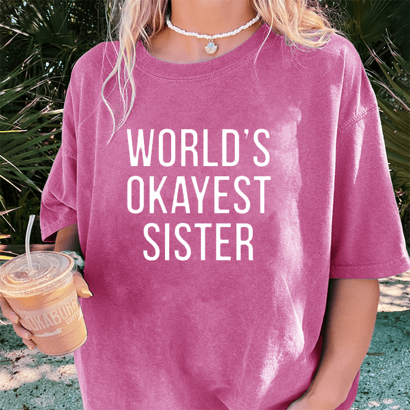 Maturelion World's Okayest SisterDTG Printing Washed Cotton T-Shirt