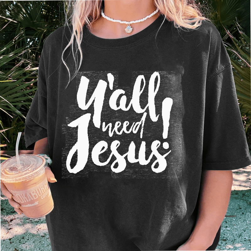 Maturelion Y'all Need Jesus DTG Printing Washed Cotton T-Shirt