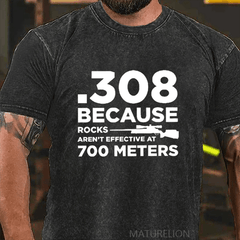 Maturelion 308 Because Rocks Aren'T Effective At 700 Meters DTG Printing Washed  Cotton T-shirt