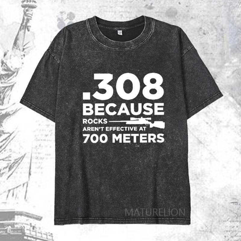 Maturelion 308 Because Rocks Aren'T Effective At 700 Meters DTG Printing Washed  Cotton T-shirt